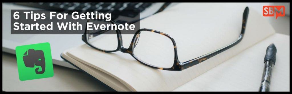 6 Tips For Getting Started With Evernote