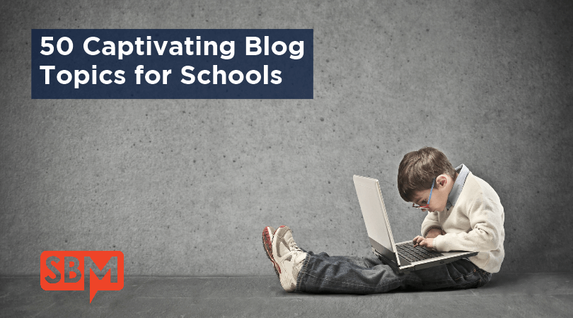 50 Captivating Blog Topics for Schools