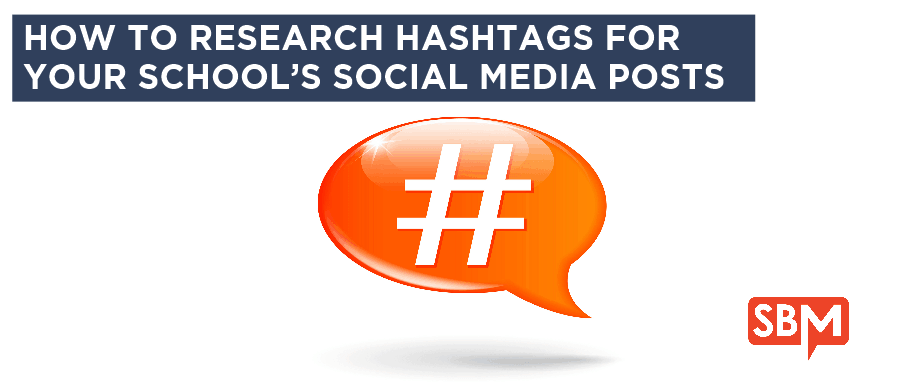 How to Research Hashtags for Your School’s Social Media Posts