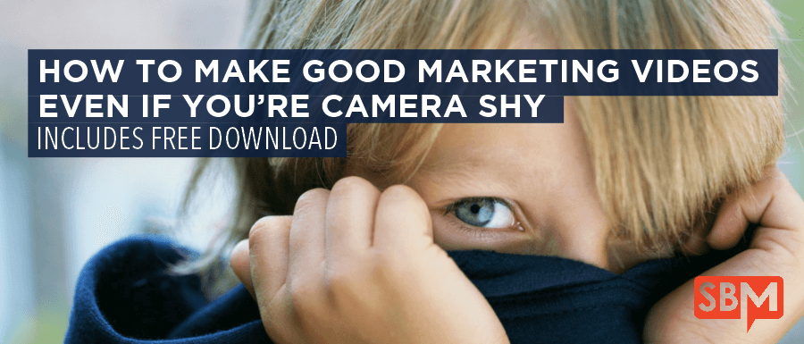 How to Make Good Marketing Videos Even If You’re Camera Shy 2 How to Make Good Marketing Videos Even If You’re Camera Shy