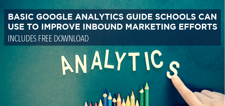 Basic Google Analytics Guide Schools Can Use to Improve Inbound Marketing Efforts You are here: Home / Google Analytics / Basic Google Analytics Guide Schools Can Use to Improve Inbound Marketing Efforts Basic Google Analytics Guide Schools Can Use to Improve Inbound Marketing Efforts