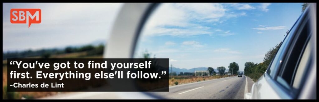 You've Got To Find Yourself First. Everything Else'll Follow
