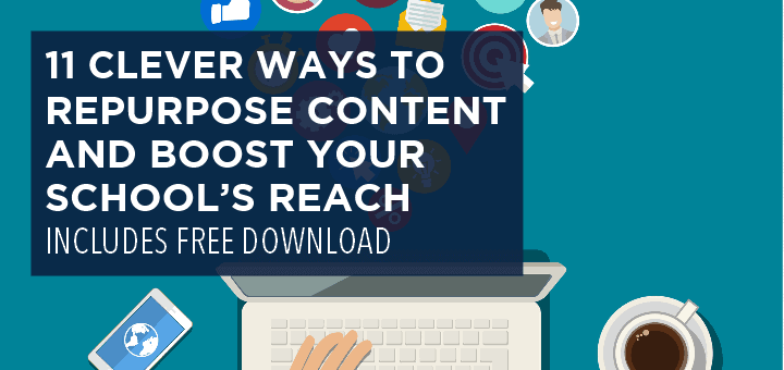 11 Clever Ways to Repurpose Content and Boost Your School’s Reach